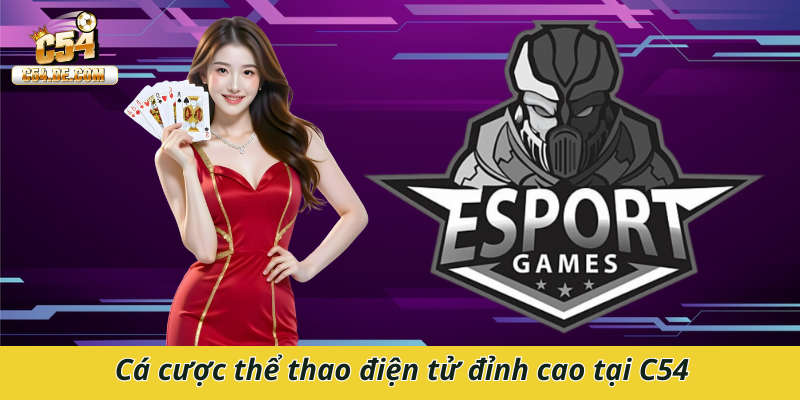 Cá cược thể thao điện tử đỉnh cao tại C54