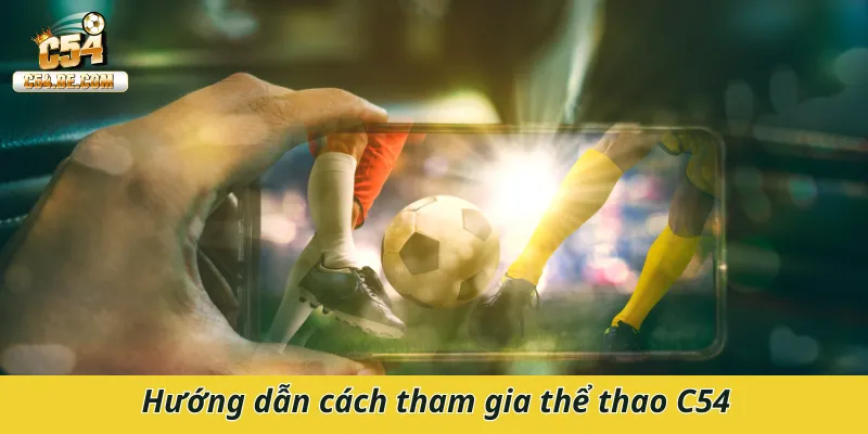 Hướng dẫn cách tham gia thể thao C54