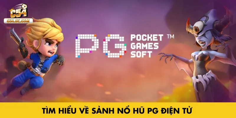Tìm hiểu về sảnh nổ hũ PG điện tử